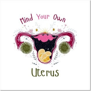 Mind Your Own Uterus Posters and Art